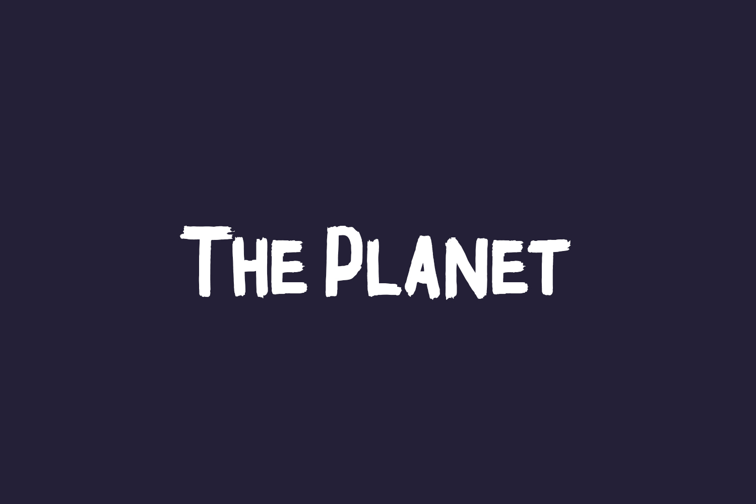 The Planet | Fonts Shmonts