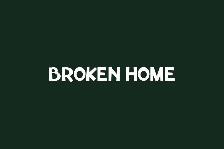 Broken Home | Fonts Shmonts