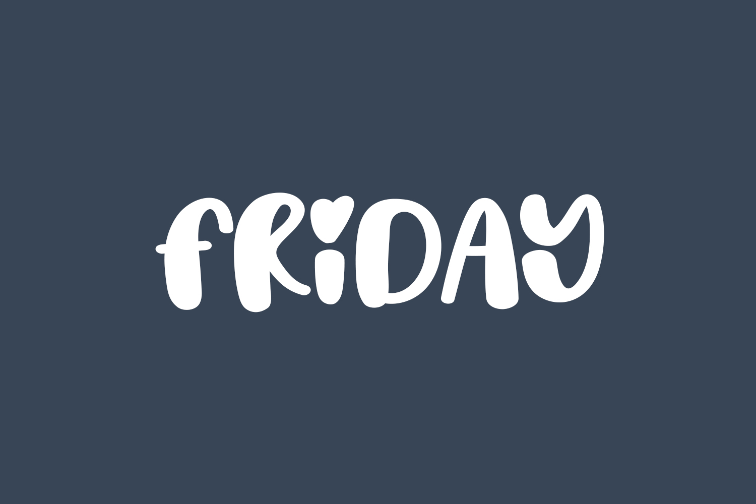 Friday | Fonts Shmonts
